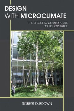 Design with Microclimate: The Secret to Comfortable Outdoor Space - Brown, Robert D.