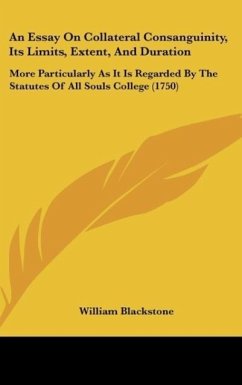 An Essay On Collateral Consanguinity, Its Limits, Extent, And Duration - Blackstone, William