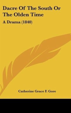 Dacre Of The South Or The Olden Time - Gore, Catherine Grace F.