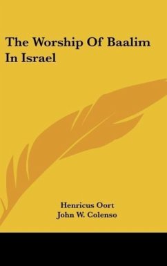 The Worship Of Baalim In Israel - Oort, Henricus