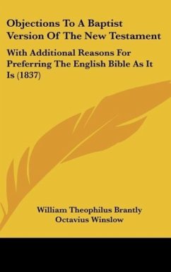 Objections To A Baptist Version Of The New Testament - Brantly, William Theophilus; Winslow, Octavius
