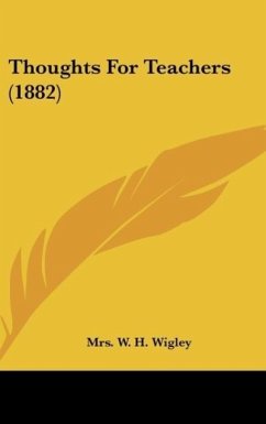 Thoughts For Teachers (1882) - Wigley, W. H.