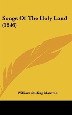 Songs Of The Holy Land (1846) - Maxwell, William Stirling