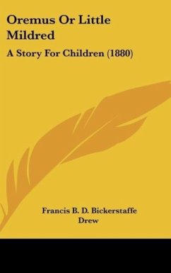 Oremus Or Little Mildred - Drew, Francis B. D. Bickerstaffe