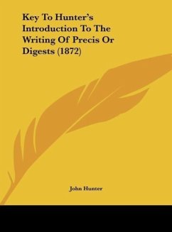 Key To Hunter's Introduction To The Writing Of Precis Or Digests (1872) - Hunter, John