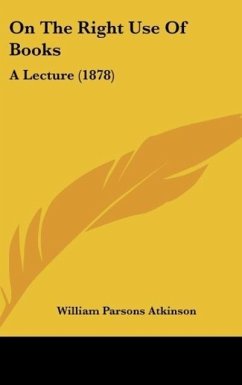 On The Right Use Of Books - Atkinson, William Parsons