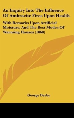 An Inquiry Into The Influence Of Anthracite Fires Upon Health - Derby, George