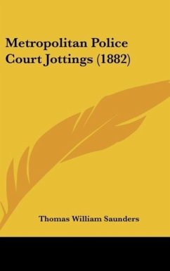 Metropolitan Police Court Jottings (1882) - Saunders, Thomas William