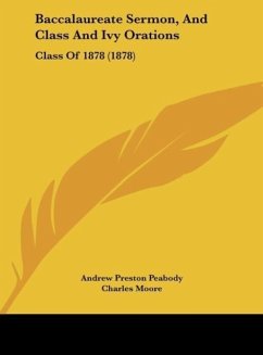 Baccalaureate Sermon, And Class And Ivy Orations - Peabody, Andrew Preston; Moore, Charles; Morse, Edwin Wilson