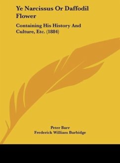 Ye Narcissus Or Daffodil Flower - Barr, Peter; Burbidge, Frederick William