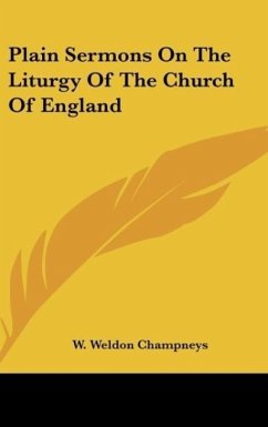 Plain Sermons On The Liturgy Of The Church Of England - Champneys, W. Weldon