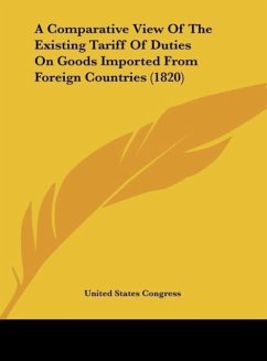 A Comparative View Of The Existing Tariff Of Duties On Goods Imported From Foreign Countries (1820) - United States Congress