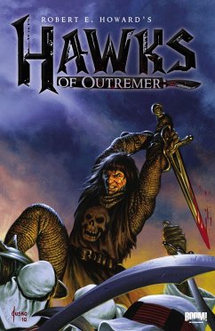 Robert E. Howard's Hawks of Outremer - Howard, Robert E; Nelson, Michael Alan