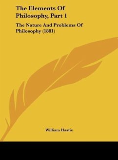 The Elements Of Philosophy, Part 1 - Hastie, William