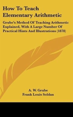 How To Teach Elementary Arithmetic - Grube, A. W.; Soldan, Frank Louis