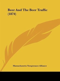 Beer And The Beer Traffic (1874) - Massachusetts Temperance Alliance