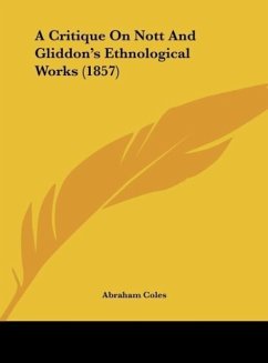 A Critique On Nott And Gliddon's Ethnological Works (1857) - Coles, Abraham