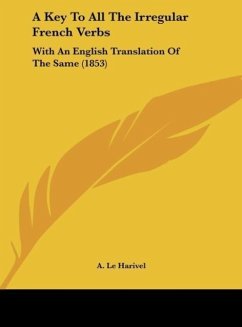 A Key To All The Irregular French Verbs - Le Harivel, A.