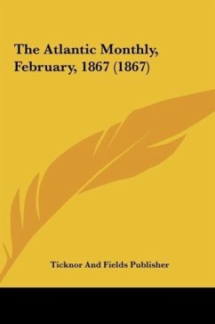 The Atlantic Monthly, February, 1867 (1867) - Ticknor And Fields Publisher