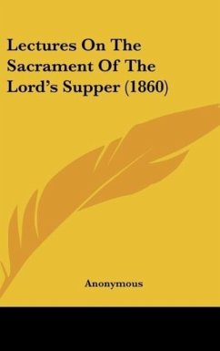 Lectures On The Sacrament Of The Lord's Supper (1860)