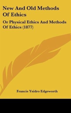 New And Old Methods Of Ethics - Edgeworth, Francis Ysidro
