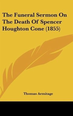 The Funeral Sermon On The Death Of Spencer Houghton Cone (1855) - Armitage, Thomas