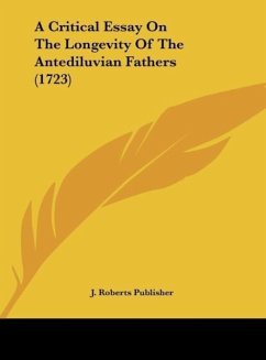 A Critical Essay On The Longevity Of The Antediluvian Fathers (1723) - J. Roberts Publisher