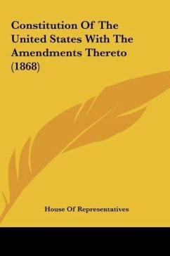 Constitution Of The United States With The Amendments Thereto (1868) - House Of Representatives