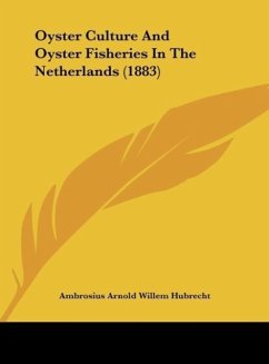 Oyster Culture And Oyster Fisheries In The Netherlands (1883)