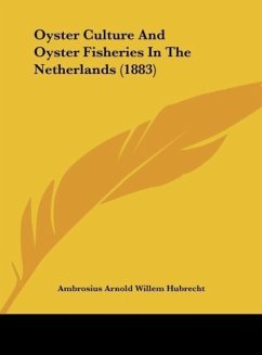 Oyster Culture And Oyster Fisheries In The Netherlands (1883) - Hubrecht, Ambrosius Arnold Willem