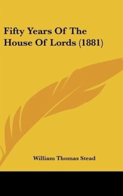 Fifty Years Of The House Of Lords (1881) - Stead, William Thomas