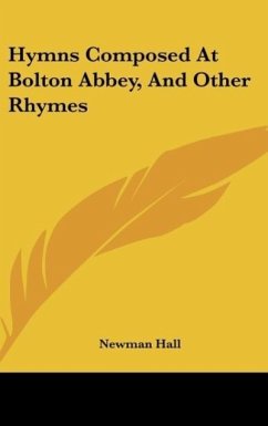 Hymns Composed At Bolton Abbey, And Other Rhymes - Hall, Newman