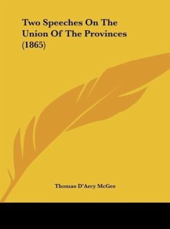 Two Speeches On The Union Of The Provinces (1865) - Mcgee, Thomas D'Arcy