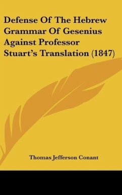 Defense Of The Hebrew Grammar Of Gesenius Against Professor Stuart's Translation (1847) - Conant, Thomas Jefferson