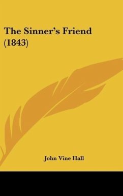 The Sinner's Friend (1843) - Hall, John Vine