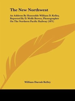 The New Northwest - Kelley, William Darrah