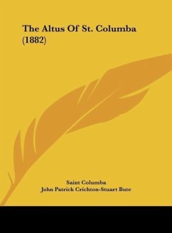 The Altus Of St. Columba (1882) - Columba, Saint; Bute, John Patrick Crichton-Stuart