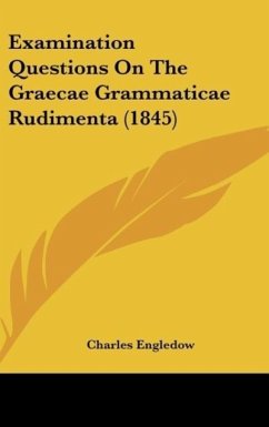 Examination Questions On The Graecae Grammaticae Rudimenta (1845)