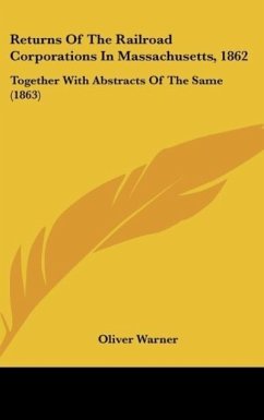 Returns Of The Railroad Corporations In Massachusetts, 1862 - Warner, Oliver