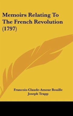 Memoirs Relating To The French Revolution (1797) - Bouille, Francois-Claude-Amour