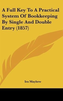 A Full Key To A Practical System Of Bookkeeping By Single And Double Entry (1857) - Mayhew, Ira