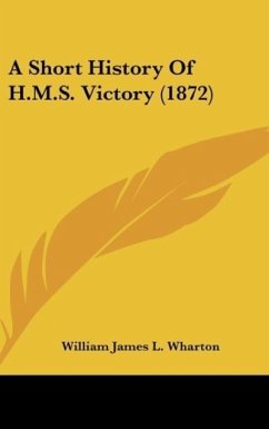 A Short History Of H.M.S. Victory (1872) - Wharton, William James L.