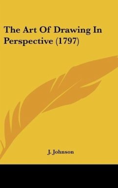 The Art Of Drawing In Perspective (1797) - J. Johnson