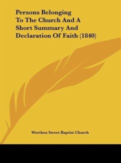 Persons Belonging To The Church And A Short Summary And Declaration Of Faith (1840)
