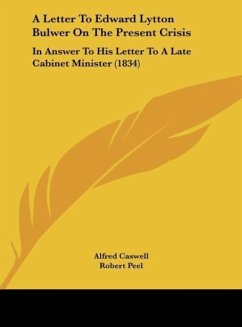 A Letter To Edward Lytton Bulwer On The Present Crisis - Caswell, Alfred