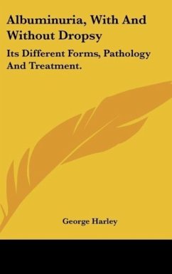 Albuminuria, With And Without Dropsy - Harley, George