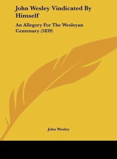 John Wesley Vindicated By Himself - Wesley, John