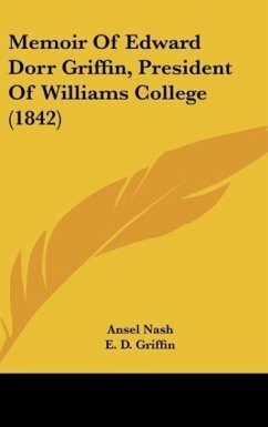Memoir Of Edward Dorr Griffin, President Of Williams College (1842) - Nash, Ansel