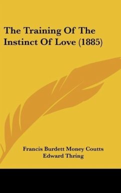 The Training Of The Instinct Of Love (1885) - Coutts, Francis Burdett Money
