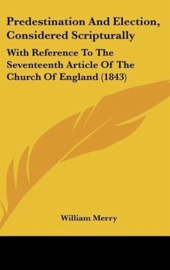 Predestination And Election, Considered Scripturally - Merry, William
